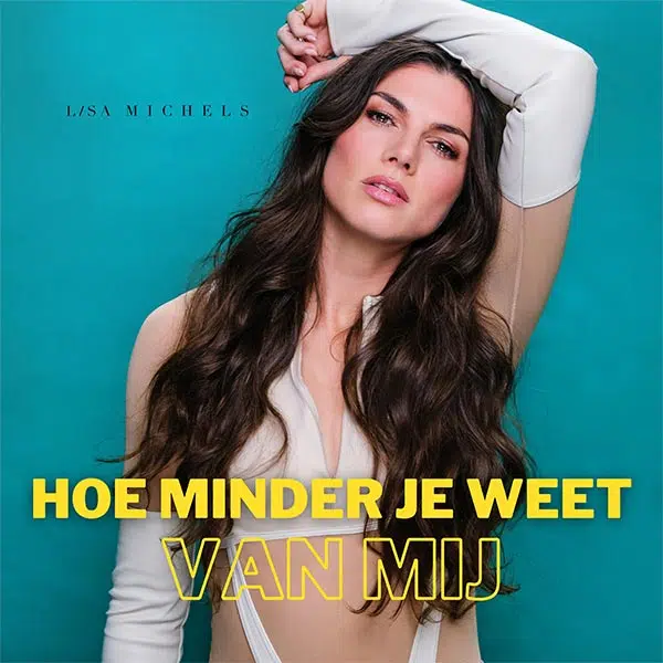 New single by Lisa Michels: “Hoe Minder Je Weet” (The Less You Know)
